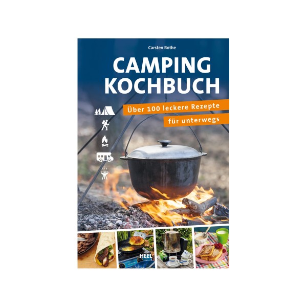 Camping Kochbuch - über 100 leckere Rezepte für unterwegs - Carsten Bothe - Heel Verlag