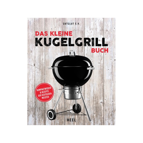 Das Kleine Kugelgrill Buch - Gutglut E.V. - Heel Verlag