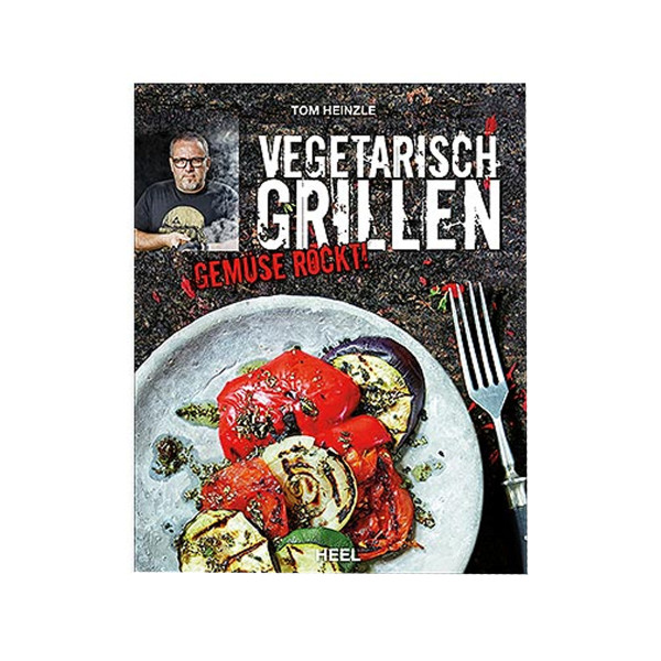 Vegetarisch Grillen - Tom Heinzle - Heel Verlag