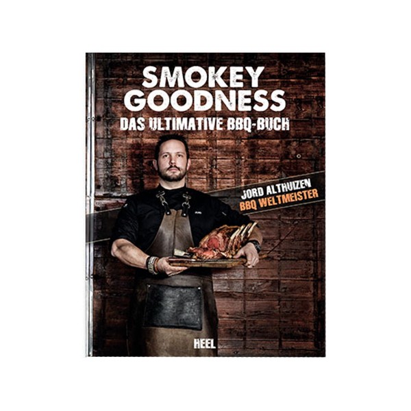 Smokey Goodness, das ultimative BBQ Buch - Jord Althuizen - Heel Verlag